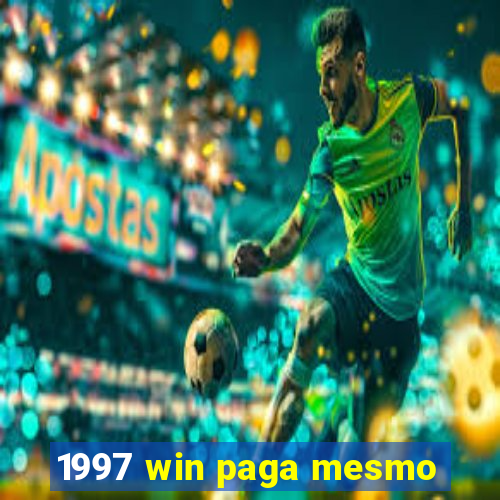 1997 win paga mesmo